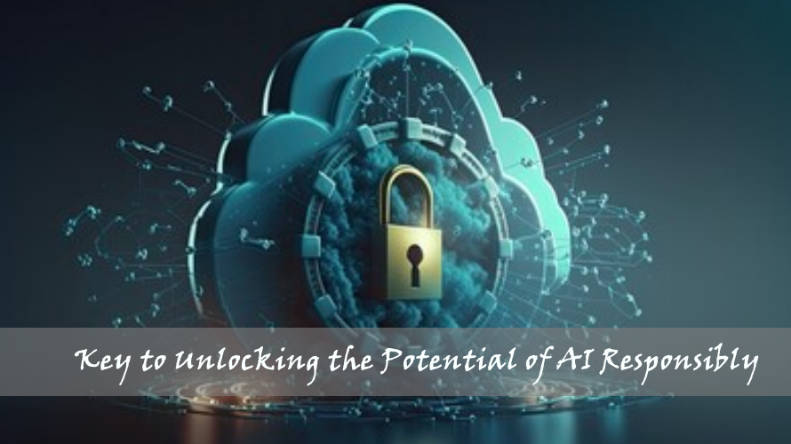 Key to Unlocking the Potential of AI Responsibly